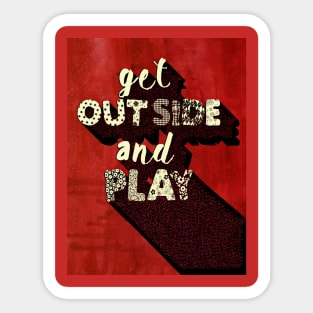 GET OUTSIDE AND PLAY Sticker